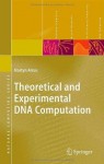 Theoretical and Experimental DNA Computation - Martyn Amos