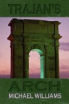 Trajan's Arch - Michael Williams