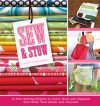 Sew & Stow: 31 Fun Sewing Projects to Carry, Hold, and Organize Your Stuff, Your Home, and Yourself! - Betty Oppenheimer