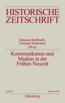 Kommunikation Und Medien in Der Fruhen Neuzeit - Johannes Burkhardt, Christine Werkstetter