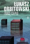 Tracę ciepło - Łukasz Orbitowski