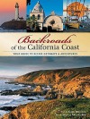 Backroads of the California Coast: Your Guide to Scenic Getaways & Adventures - Karen Misuraca, Gary Crabbe