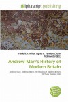 Andrew Marr's History of Modern Britain - Agnes F. Vandome, John McBrewster, Sam B Miller II