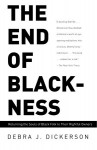 The End of Blackness: Returning the Souls of Black Folk to Their Rightful Owners - Debra J. Dickerson