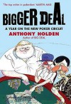 Bigger Deal: A Year On The New Poker Circuit - Anthony Holden