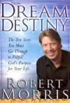 From Dream to Destiny: The Ten Tests You Must Go Through to Fulfill God's Purpose for Your Life - Robert Morris