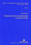 Die Phantastischen Kinderbuecher Von Michael Ende: Mit Einer Einleitung Zur Entwicklung Der Gattungstheorie Und Einem Exkurs Zur Phantastischen Kinderliteratur Der Ddr - Hajna Stoyan, Hans-Heino Ewers