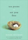 Ten Poems to Set You Free - Roger Housden