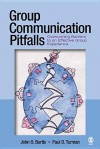 Group Communication Pitfalls: Overcoming Barriers to an Effective Group Experience - John O Burtis, Paul D Turman