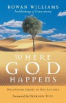 Where God Happens: Discovering Christ in One Another - Rowan Williams, Desmond Tutu, Laurence Freeman