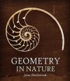 Geometry in Nature: Exploring the Morphology of the Natural World Through Projective Geometry - John Blackwood