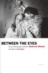 Between the Eyes: Essays on Photography and Politics - David Levi Strauss, John Berger