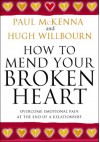 How To Mend Your Broken Heart - Paul McKenna, Hugh Willbourn