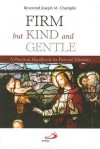 Firm, But Kind and Gentle: A Practical Handbook for Pastoral Ministry - Joseph M. Champlin