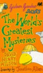 Gideon Gander Solves the World's Greatest Mysteries - David Henry Wilson, Jonathan Allen