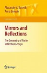 Mirrors and Reflections: The Geometry of Finite Reflections Groups - Alexandre V. Borovik