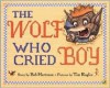 The Wolf Who Cried Boy - Bob Hartman, Tim Raglin