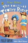 The Smallest Trolley Racer (Kiwi Bites) - Phillip W. Simpson, John Ward Knox