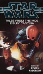 Star Wars: Tales From the Mos Eisley Cantina - Kevin J. Anderson