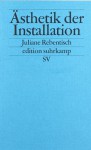 Ästhetik der Installation - Juliane Rebentisch