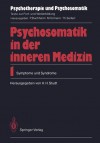 Psychosomatik in Der Inneren Medizin: 1. Symptome Und Syndrome - Hans H. Studt, F. Lamprecht, Ulrich Rüger, P. Bernhard, D. Bolk-Weischedel, S. O. Hoffmann, M. Kütemeyer, H. Mast, K. F. Masuhr, G. Overbeck, J. Pohlmann, W. Pommer, U. Schultz, W. Zander