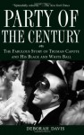 Party of the Century: The Fabulous Story of Truman Capote and His Black and White Ball - Deborah Davis