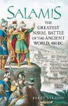 Salamis: The Greatest Naval Battle of the Ancient World, 480 BC - Barry S. Strauss