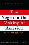 The Negro in the Making of America - Benjamin Arthur Quarles, V.P. Franklin