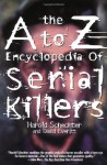 The A to Z Encyclopedia of Serial Killers (Pocket Books True Crime) - Harold Schechter