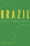 Brazil: Politics in a Patrimonial Society, Fifth Edition - Riordan Roett