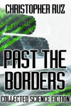 Past the Borders - Christopher Ruz