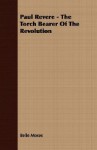 Paul Revere - The Torch Bearer of the Revolution - Belle Moses