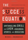 The Success Equation - Michael J. Mauboussin