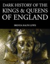 Dark History of the Kings and Queens of England (Dark Histories) - Brenda Ralph Lewis