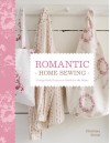 Romantic Home Sewing: Cottage-Style Projects to Stitch for the Home - Christina Strutt