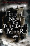 Fürchte nicht das tiefe blaue Meer - April Genevieve Tucholke