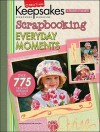 Creating Keepsakes Scrapbooking Everyday Moments: A Treasury Of Favorites - Creating Keepsakes