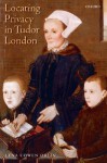 Locating Privacy in Tudor London - Lena Cowen Orlin