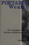 Portable Wealth: The Complete Guide to Precious Metals Investment - Adam Starchild