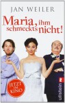 Maria, ihm Schmeckt´s nicht!: Geschichten von meiner italienischen Sippe - Jan Weiler