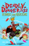 Deadly Dangerous Kings and Queens - Karl Shaw