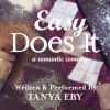 Easy Does It: A Romantic Comedy - Tanya Eby