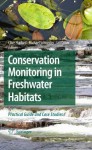 Conservation Monitoring in Freshwater Habitats: A Practical Guide and Case Studies - Clive Hurford, Michael Schneider, Ian Cowx