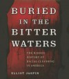 Buried in the Bitter Waters: The Hidden History of Racial Cleansing in America - Elliot Jaspin