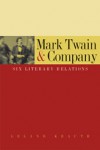 Mark Twain & Company: Six Literary Relations - Leland Krauth