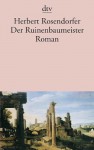 Der Ruinenbaumeister - Herbert Rosendorfer