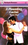 A Flaunting Cactus (Harlequin Romance, No 16) - Wynne May