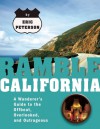 Ramble California: A Wanderer's Guide to the Offbeat, Overlooked, and Outrageous - Eric Peterson