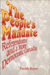 The People's Mandate: Referendums and a More Democratic Canada - J. Patrick Boyer