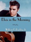 Elvis in the Morning (Audio) - William F. Buckley Jr., Lloyd James